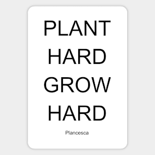 PLANT HARD GROW HARD BK Magnet